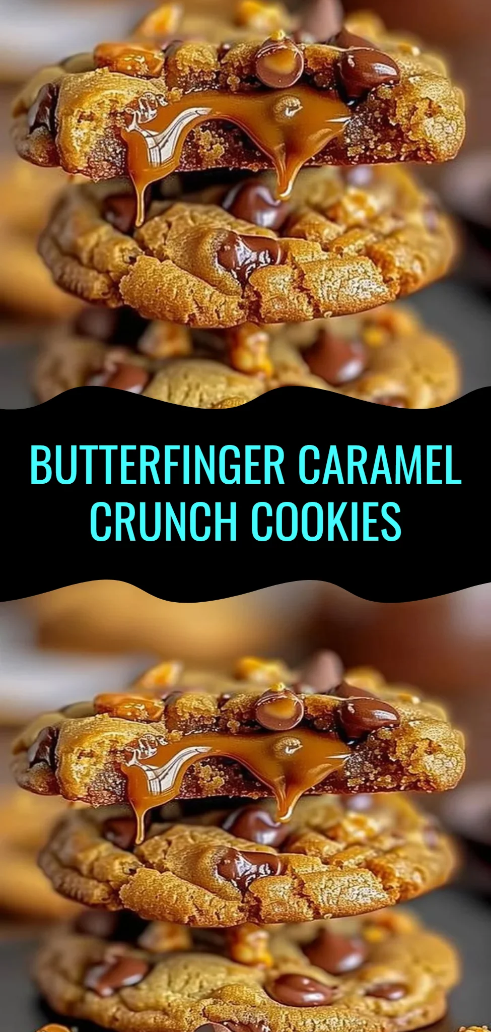 Butterfinger Caramel Crunch Cookies