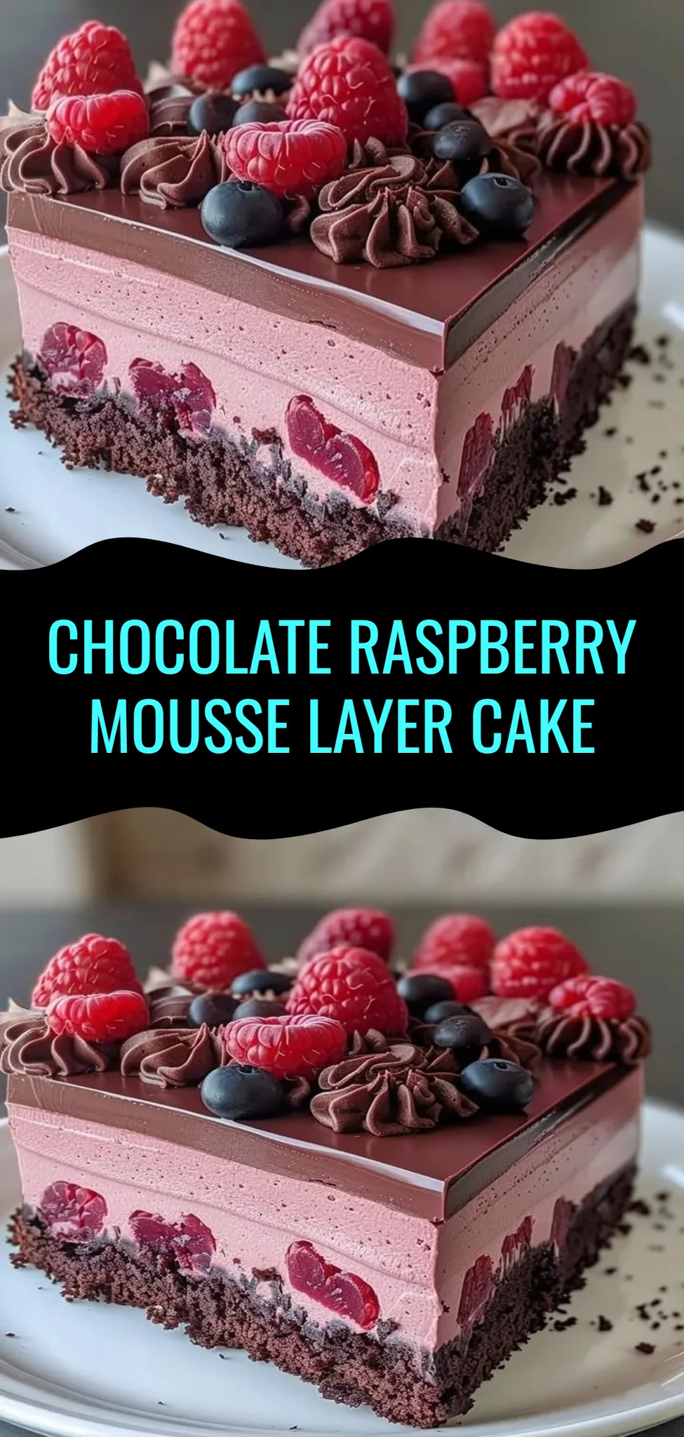 Chocolate Raspberry Mousse Layer Cake