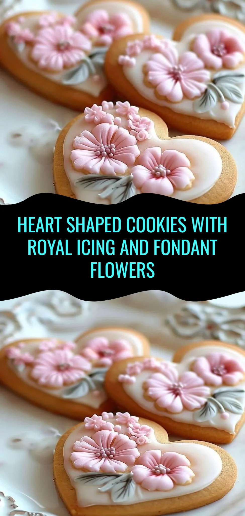 Heart Shaped Cookies with Royal Icing and Fondant Flowers