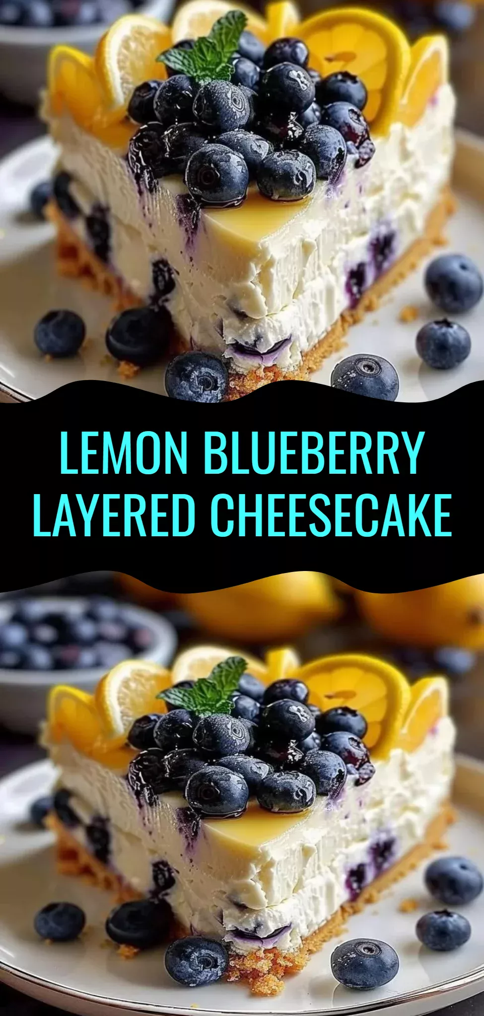 Lemon Blueberry Layered Cheesecake