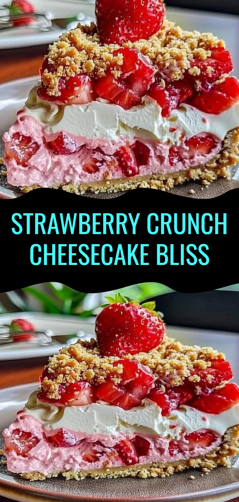 Strawberry Crunch Cheesecake Bliss